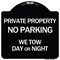 Signmission Private Property No Parking We Tow Day or Night Heavy-Gauge Aluminum Sign, 18" x 18", BW-1818-24620 A-DES-BW-1818-24620 - alternate 1